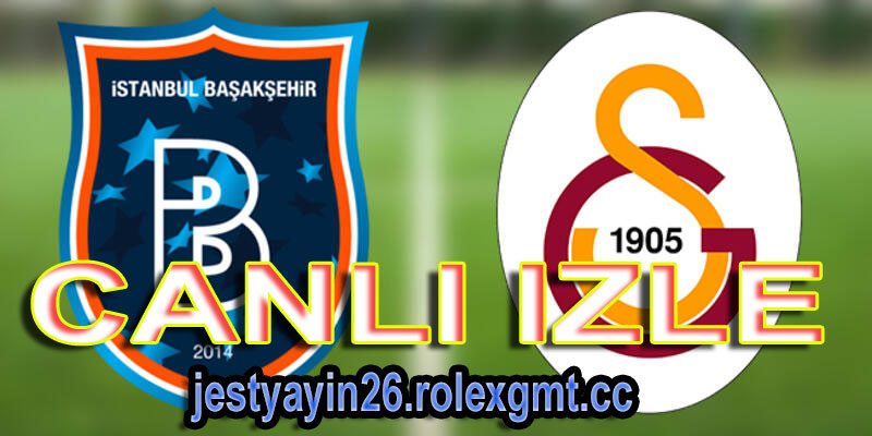 Başakşehir - Galatasaray Canlı Taraftarium24 Jestyayın İzle