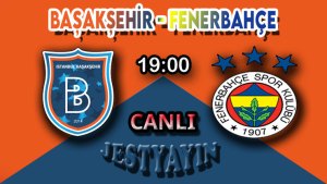 Başakşehir - Fenerbahçe maçını canlı izle