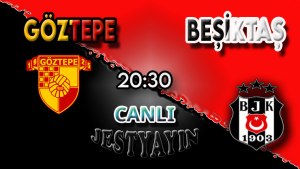 Göztepe - Beşiktaş maçını canlı izle