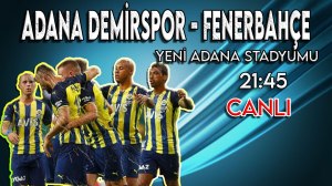 Adana Demirspor – Fenerbahçe maçını canlı izle