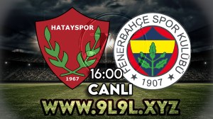 Hatayspor - Fenerbahçe maçını canlı izle