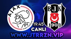 Ajax - Beşiktaş maçını canlı izle